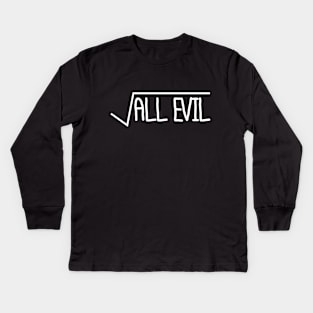 Square Root Of All Evil Kids Long Sleeve T-Shirt